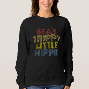 Trippy Little Hippie Vintag Rock and Roll bleibe Sweatshirt
