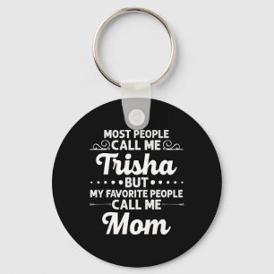 Trisha Geschenk Name Lustig Muttertag Personalisie Schlüsselanhänger