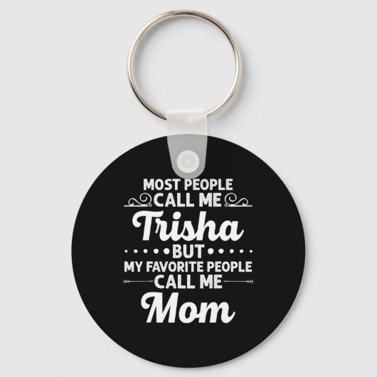 Trisha Gift Name Funny Mother's Day Personalized W Schlüsselanhänger (Vorderseite)