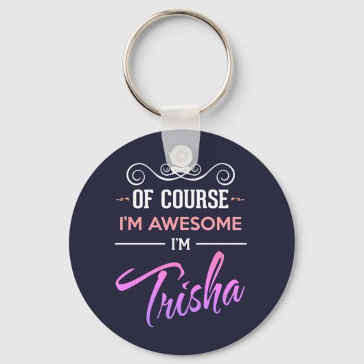 Trisha Natürlich bin ich Phantastisch Schlüsselanhänger (Vorderseite)