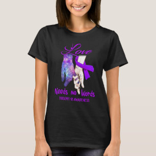 Trisomie 18 Bewusstsein, Liebe braucht keine Worte T-Shirt