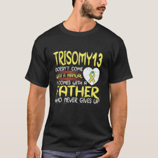 Trisomy 13 Father Who Never Gives Up Ribbon Awaren T-Shirt