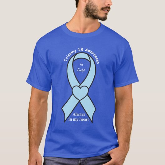 Trisomy 18 immer im Herz-Namen kundengerecht T-Shirt (Vorderseite)
