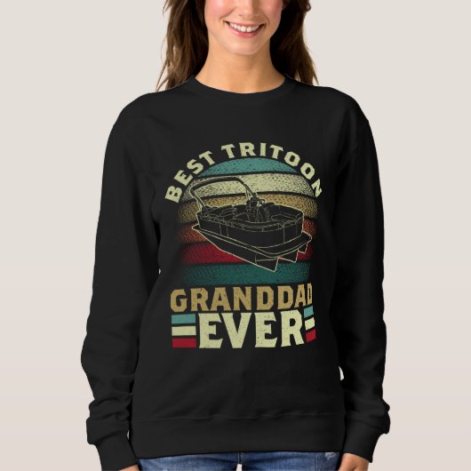Tritoon Best Tritoon Grandad Ever For Boat Captain Sweatshirt (Vorderseite)