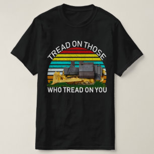 Tritt auf diejenigen, die auf dir herumtrampeln T-Shirt