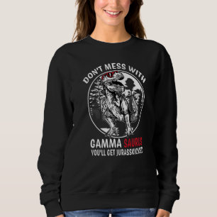 Tritt nicht gegen Gamma Saurus Jurasskicked Oma Sweatshirt