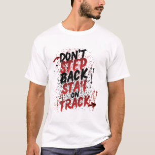 Tritt nicht zurück, bleib auf Kurs - Motivational  T-Shirt