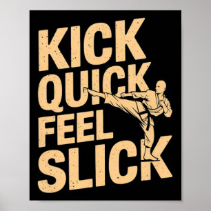 Tritt schnell, fühlt sich slick an - Karate-Kämpfe Poster