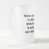 Tritt weg vom Kaffee Mattglas Bierglas (Vorderseite Links)