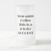 Tritt weg vom Kaffee Mattglas Bierglas (Mittel)