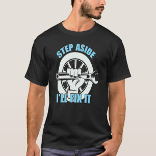 Tritt zur Seite, ich werde es reparieren Auto-Typ T-Shirt