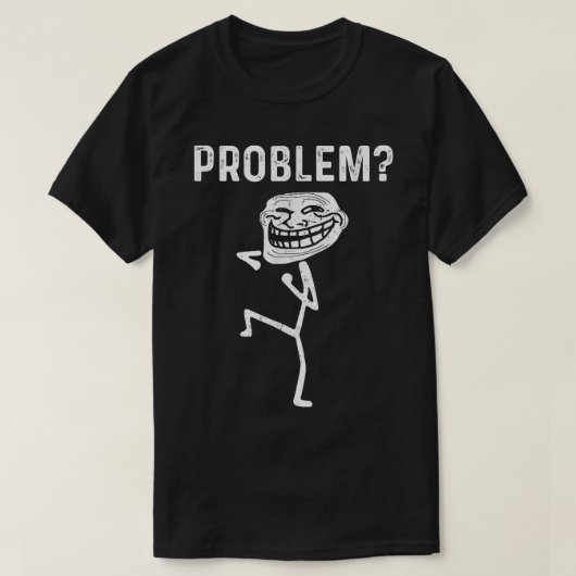 Troll Face Problem Funny  T-Shirt (Design vorne)