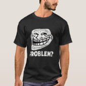 Troll-Gesicht Problem Funny T-Shirt (Vorderseite)