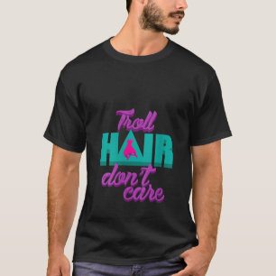 Trollhair für Frauen ist die Kunst der Frisur nich T-Shirt