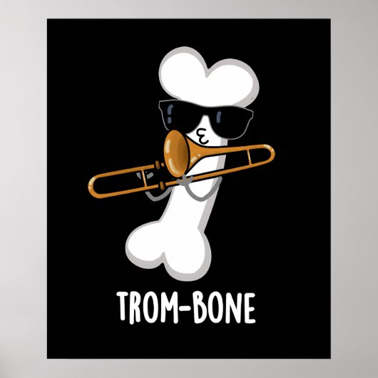 Trom-bone Funny Music Trombone Pun Dark BG Poster (Vorne)