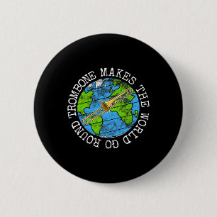 Trombone macht die Welt zum Alltag Button