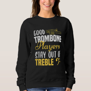 Trombone Player Guter Trombone Spieler Bleibe aus Sweatshirt