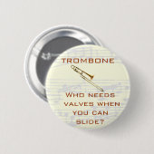 Trombone:  Wer benötigt Ventile?  Knopf Button (Vorne & Hinten)