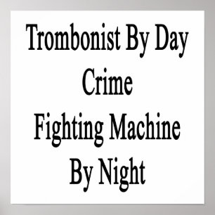Trombonist bei Tag Verbrecherbekämpfungsmaschine b Poster