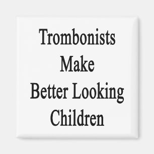 Trombonists machen schönere Kinder Magnet