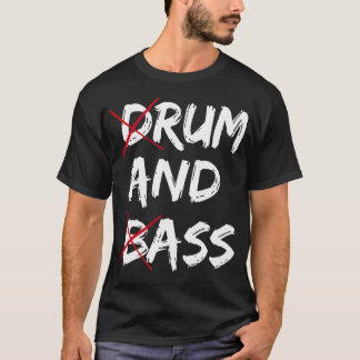 Trommel und Bass Sarkastische Lustige Musik Rhythm T-Shirt