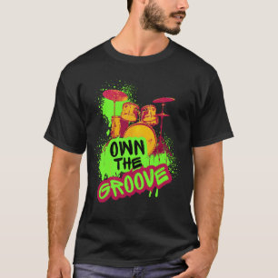 Trommeldesign - Besitze den Groove T-Shirt