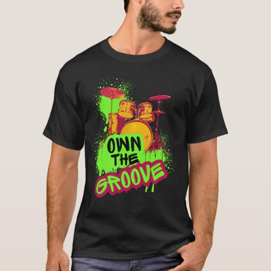 Trommeldesign - Besitze den Groove T-Shirt (Vorderseite)
