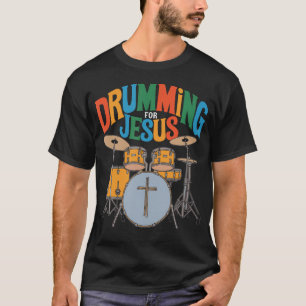 Trommeln Für Jesus Schlagzeuger Und Trommler T-Shirt