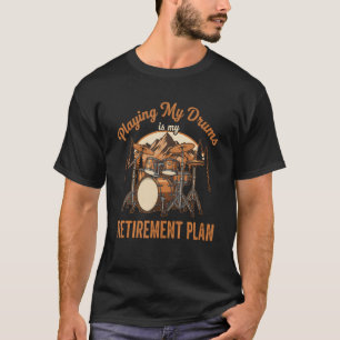 Trommeln Ist Mein Rentenplan Drummer Musik T-Shirt