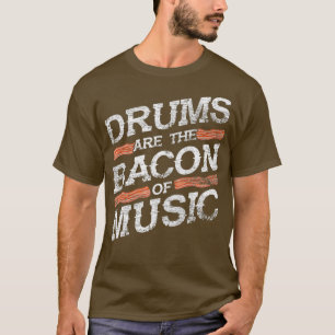 Trommeln sind der Bakon der Musik Drummer Gifts Dr T-Shirt