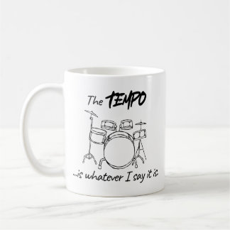 Trommeln Zitat - Das Tempo ist, was ich sage Kaffeetasse