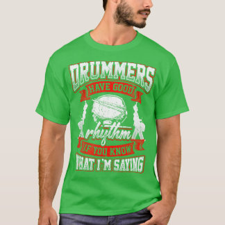 Trommler haben einen guten Rhythmus Drums Drummer T-Shirt