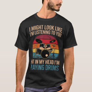 Trommler Ich Könnte Blicken Als Ob Ich Dir Beim Tr T-Shirt