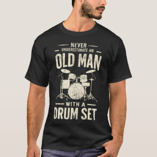 Trommler Unterschätze Nie Einen Alten Mann Mit Ein T-Shirt