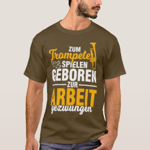 Trompet Trompeter musikalische Instrumentenarbeit T-Shirt