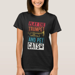 TROMPETE SPIELEN UND KATZEN STREICHELN Katzenliebh T-Shirt