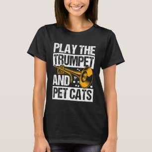 TROMPETE SPIELEN UND KATZEN STREICHELN Trompeter K T-Shirt