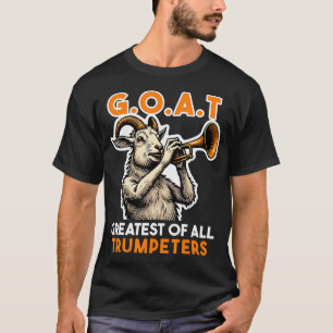 Trompeter sagt Ziege Größter von allen Trompetern T-Shirt