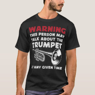 Trompeter Warnung Diese Person Könnte Reden Über T-Shirt