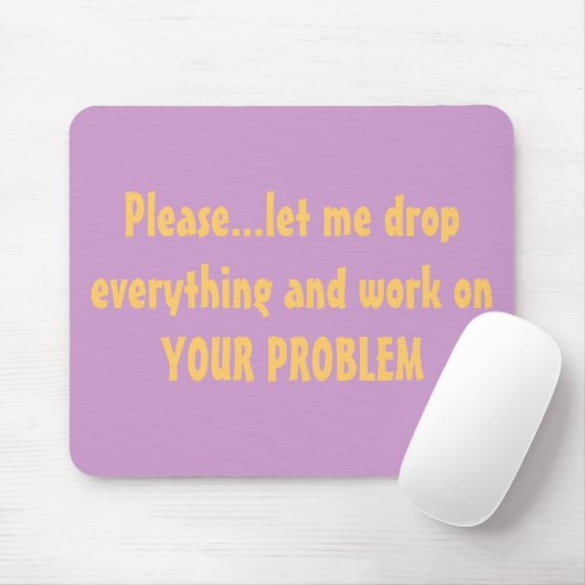 Tropfen alles Problem Mousepad (Mit Mouse)