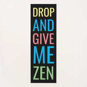 Tropfen und geben Sie mir Zen Funny farbenfrohe Yo Yogamatte