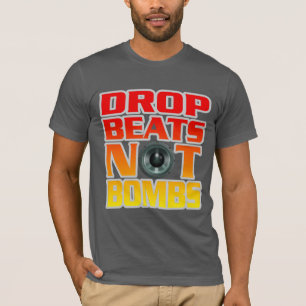 Tropft Beats, nicht Bomben T-Shirt