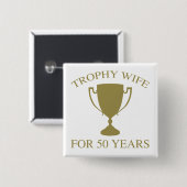 Trophäe Ehefrau 50 Jahre Button (Vorne & Hinten)