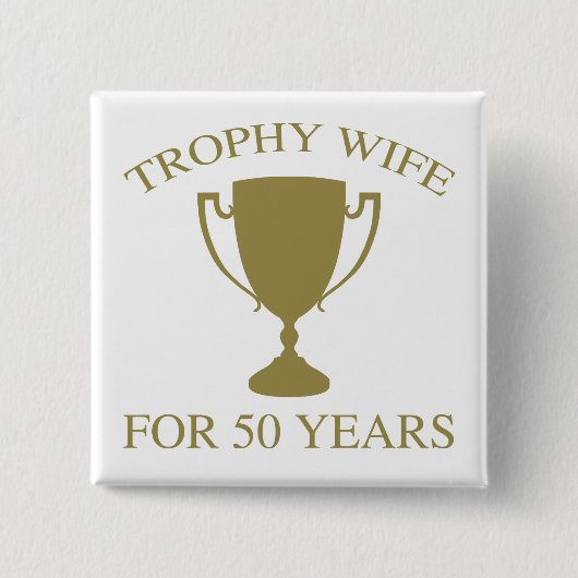 Trophäe Ehefrau 50 Jahre Button (Vorderseite)