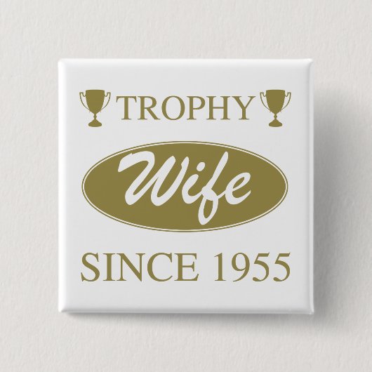Trophäe Ehefrau seit 1955 Button (Vorderseite)