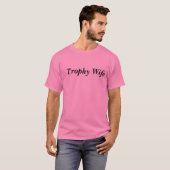 Trophäe-Ehefrau T-Shirt (Vorne ganz)