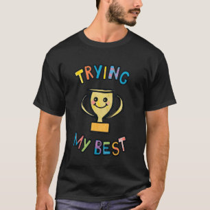 Trophäe 'Ich Gebe Mein Bestes' Lustig Ironisch Sar T-Shirt