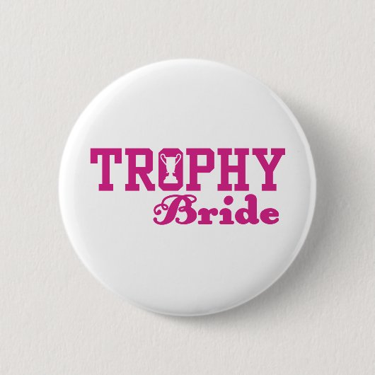 Trophy Bride Button (Vorderseite)