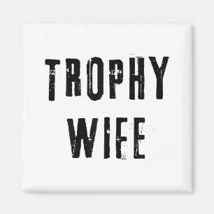 Trophy-Ehefrau Coole Mutter Mama Papa Witz Lustige Magnet