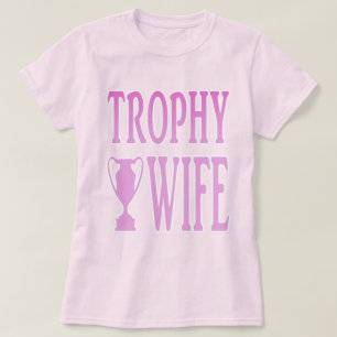 Trophy-Ehefrau T-Shirt